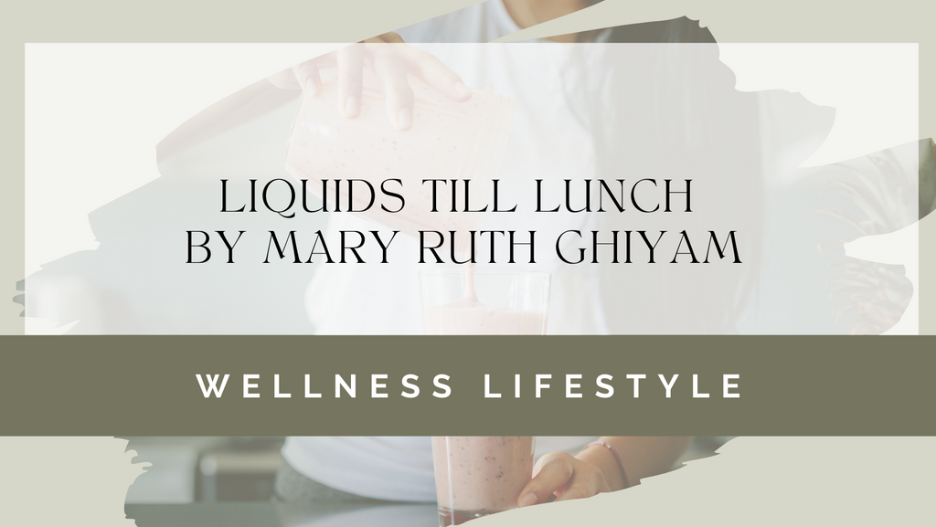 Mary Ruth Says, 'Liquids Till Lunch"